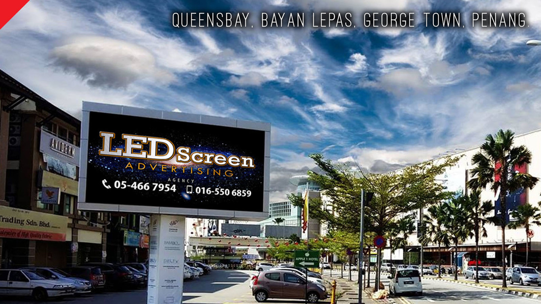 Queensbay Bayan Lepas LED Screen Advertising, Digital LED Billboard, Big TV Media Advertisement, Queensbay, Bayan Lepas, George Town, Penang, Malaysia. 